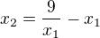 $x_{2}=\frac{9}{x_1}-x_1$