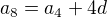 $a_8=a_4+4d$
