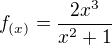 $f_{(x)}=\frac{2x^{3}}{x^{2}+1}$