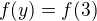 $f(y)=f(3)$