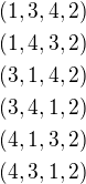 $(1,3,4,2)\\(1,4,3,2)\\(3,1,4,2)\\(3,4,1,2)\\(4,1,3,2)\\(4,3,1,2)$