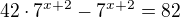 $42\cdot7^{x+2}-7^{x+2}=82$