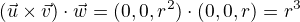 $(\vec{u}\times\vec{v})\cdot \vec{w}=(0,0,r^{2})\cdot (0,0,r)=r^{3}$