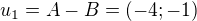 $u_1 = A - B = (-4; -1)$