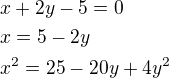 $x+2y-5=0\nlx=5-2y\nlx^2=25-20y+4y^2$