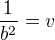 $\frac{1}{b^2}=v$