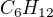 $C_{6}H_{12}$