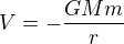$V = - \frac{GMm}{r}$