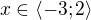 $x\in \langle-3;2\rangle $