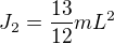 $J_{2}=\frac{13}{12}mL^{2}$
