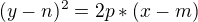 $(y -n)^2 = 2p * (x-m)$
