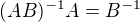 $(AB)^{-1}A=B^{-1}$