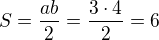 $S=\frac{ab}{2}=\frac{3\cdot 4}{2}=6$