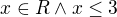 $x\in R \wedge x\le 3$