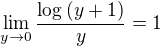$\lim_{y\to0}\frac{\log{(y+1)}}{y}=1$