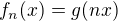 $f_n(x)=g(nx)$