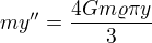 $my''=\frac{4Gm\varrho \pi y}{3}$
