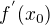 $f^{'}(x_{0})$