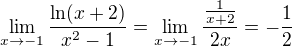 $\lim_{x\to-1}\frac{\ln (x+2)}{x^2-1}=\lim_{x\to-1}\frac{\frac{1}{x+2}}{2x}=-\frac12$