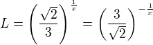 $L=\left(\frac{\sqrt 2}{3}\right)^{\frac {1}{x}}=\left(\frac{3}{\sqrt 2}\right)^{-\frac {1}{x}}$