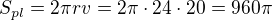 $S_{pl}=2\pi rv=2\pi\cdot 24\cdot 20=960\pi$
