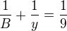 $\frac{1}{B}+\frac{1}{y}=\frac{1}{9}$