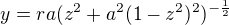 $y=ra(z^2+a^2(1-z^2)^2)^{-\frac12}$