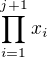 $\prod_{i =1}^{j +1} x_i$