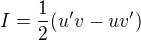 $I=\frac{1}{2}(u'v - uv')$