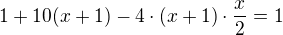 $1+10(x+1)-4\cdot (x+1)\cdot \frac x2=1$