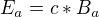 $E_{a}=c*B_{a}$