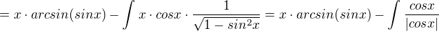$=x\cdot arcsin(sinx)-\int_{}^{}x\cdot cosx\cdot \frac{1}{\sqrt{1-sin^2x}}= x\cdot arcsin(sinx)-\int_{}^{}\frac{cosx}{|cosx|}$