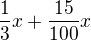 $\frac{1}{3}x+\frac{15}{100}x$