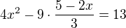 $4x^{2}-9\cdot \frac{5-2x}{3}=13$