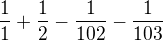 kopírovat do textarea $\frac{1}{1}+\frac{1}{2}-\frac{1}{102}-\frac{1}{103}$
