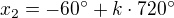 $x_2=-60^\circ+k\cdot720^\circ$