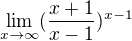 $\lim_{x\to\infty }(\frac{x+1}{x-1})^{x-1}$