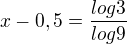 $x-0,5=\frac{log3}{log9}$