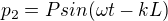 $p_{2}=Psin(\omega t-kL)$