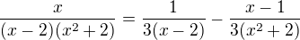 $\frac{x}{(x-2)(x^{2}+2)}=\frac{1}{3(x-2)}-\frac{x-1}{3(x^{2}+2)}$