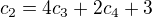 $c_{2}=4c_{3}+2c_{4}+3$
