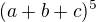 $(a+b+c)^{5}$