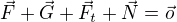 $\vec{F}+\vec{G}+\vec{F_t}+\vec{N}=\vec{o}$