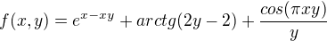 $f(x,y)=e^{x-xy}+arctg(2y-2)+\frac{cos(\pi xy)}{y}$