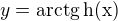 $y=\rm{arctg}\,h(x)$