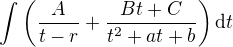 $\int\(\frac{A}{t-r}+\frac{Bt+C}{t^2+at+b}\)\mathrm{d}t$