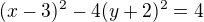 $(x-3)^2-4(y+2)^2=4$