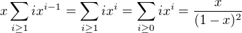 $x \sum_{i \ge 1} i x^{i - 1} = \sum_{i \ge 1} ix^i =\sum_{i \ge 0} ix^i = \frac{x}{(1 - x)^2}$