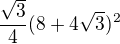 $\frac{\sqrt3}4(8+4\sqrt3)^2$