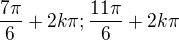$\frac{7\pi}{6}+2k\pi ; \frac{11\pi}{6} + 2k\pi$